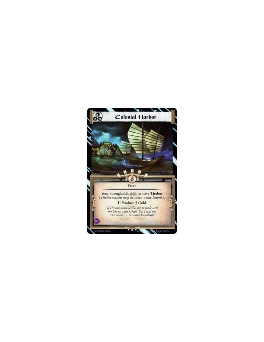 Colonial Harbor  - PortYour Stronghold's abilities have Tireless (Tireless actions may be taken while bowed.).w: Produce 5 Gold.