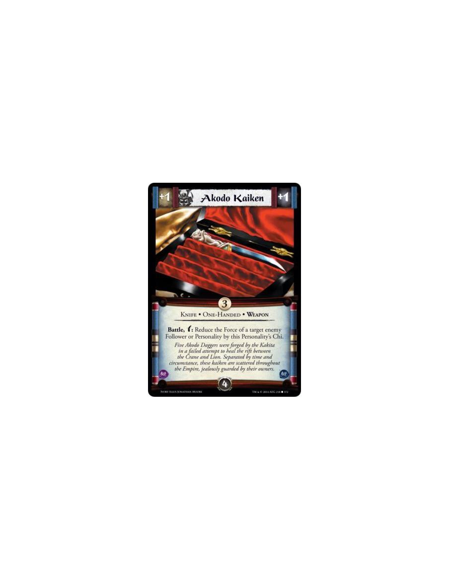 Akodo Kaiken FOIL  - Knife • One-Handed • Weapon                      Battle, w: Reduce the Force of a target enemy Follower or 