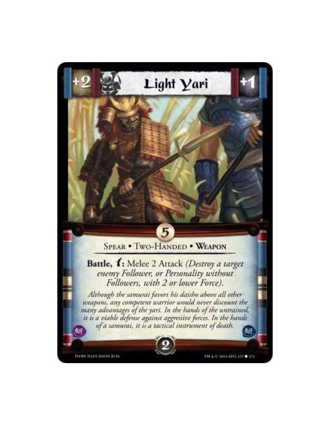 Light Yari FOIL  - Spear • Two-Handed • Weapon                      Battle, w: Melee 2 Attack (Destroy a target enemy Follower, 