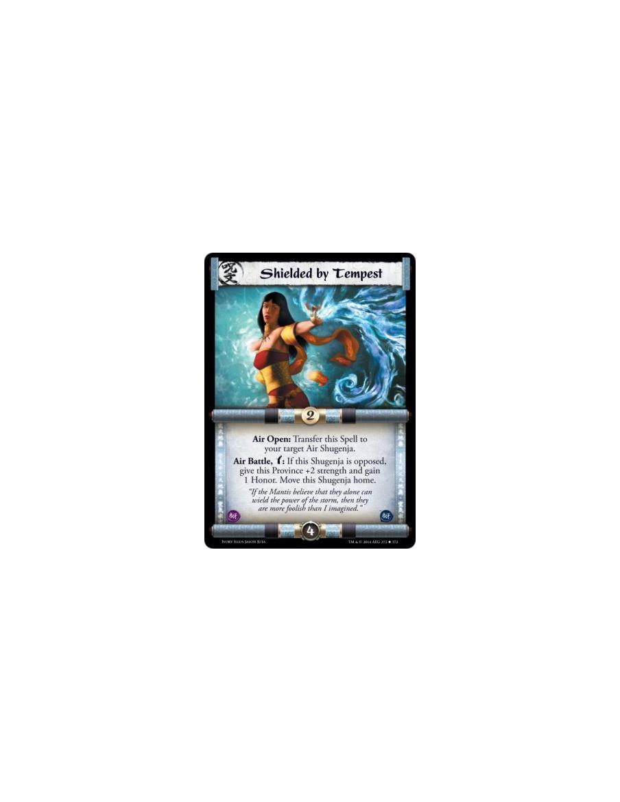 Shielded by Tempest FOIL  - Air                      Air Open: Transfer this Spell to your target Air Shugenja. Air Battle, w: I
