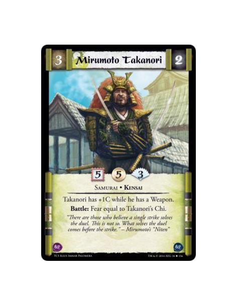 Mirumoto Takanori  - Kensai • Samurai          Takanori has +1C while he has a Weapon.Battle: Fear equal to Takanori's Chi