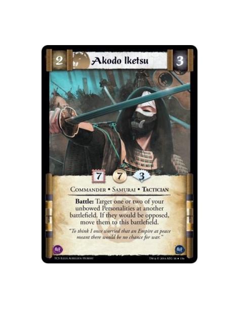 Akodo Iketsu  - Commander • Samurai • Tactician          Battle: Target one or two of your unbowed Personalities at another batt