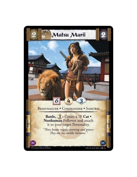 Matsu Marii  - Beastmaster • Commander • Samurai          Battle, : Create a 1F Cat • Nonhuman Follower and attach it to your ta