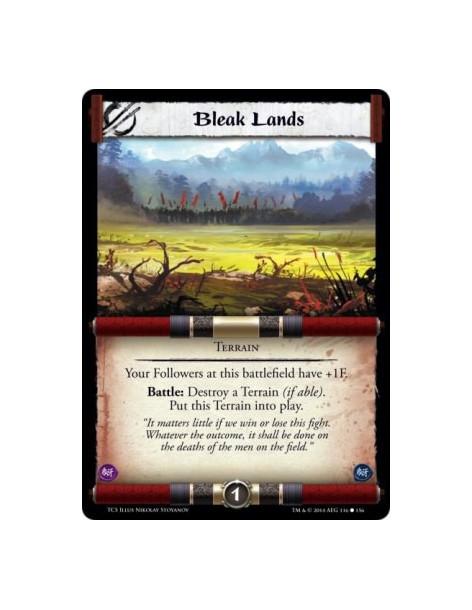 Bleak Lands  - Your Followers at this battlefield have +1F.Battle: Destroy a Terrain (if able). Put this Terrain into play.