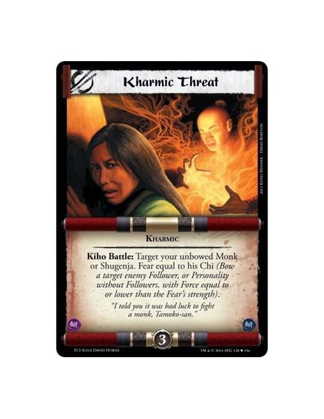 Kharmic Threat  - Kharmic • KihoKiho Battle: Target your unbowed Monk or Shugenja. Fear equal to his Chi (Bow a target enemy Fol