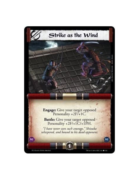 Strike as the Wind  - Engage: Give your target opposed Personality +2F/+1C.Battle: Give your target opposed Personality +2F/+1C/