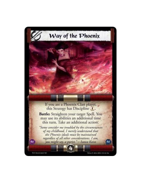 Way of the Phoenix FOIL  - If you are a Phoenix Clan player, this Strategy has Discipline 1.Battle: Straighten your target Spell