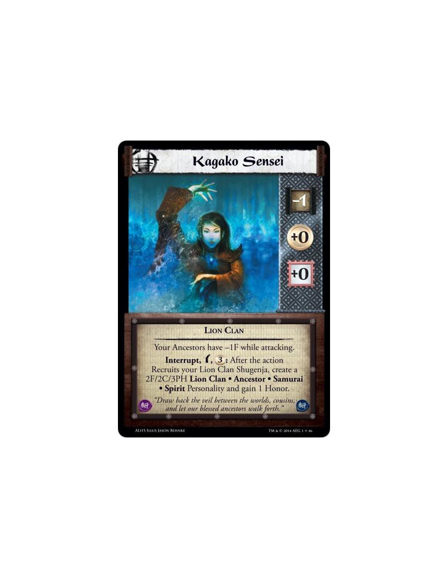 Kagako Sensei  - Lion ClanYour Ancestors have -1F while attacking. Interrupt, w, 3: After the action Recruits your Lion Clan Shu