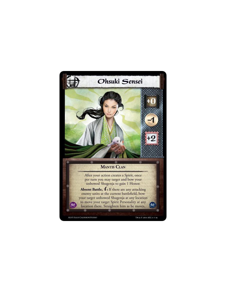 Ohsuki Sensei  - Mantis ClanAfter your action creates a Spirit, once per turn you may target and bow your unbowed Shugenja to ga