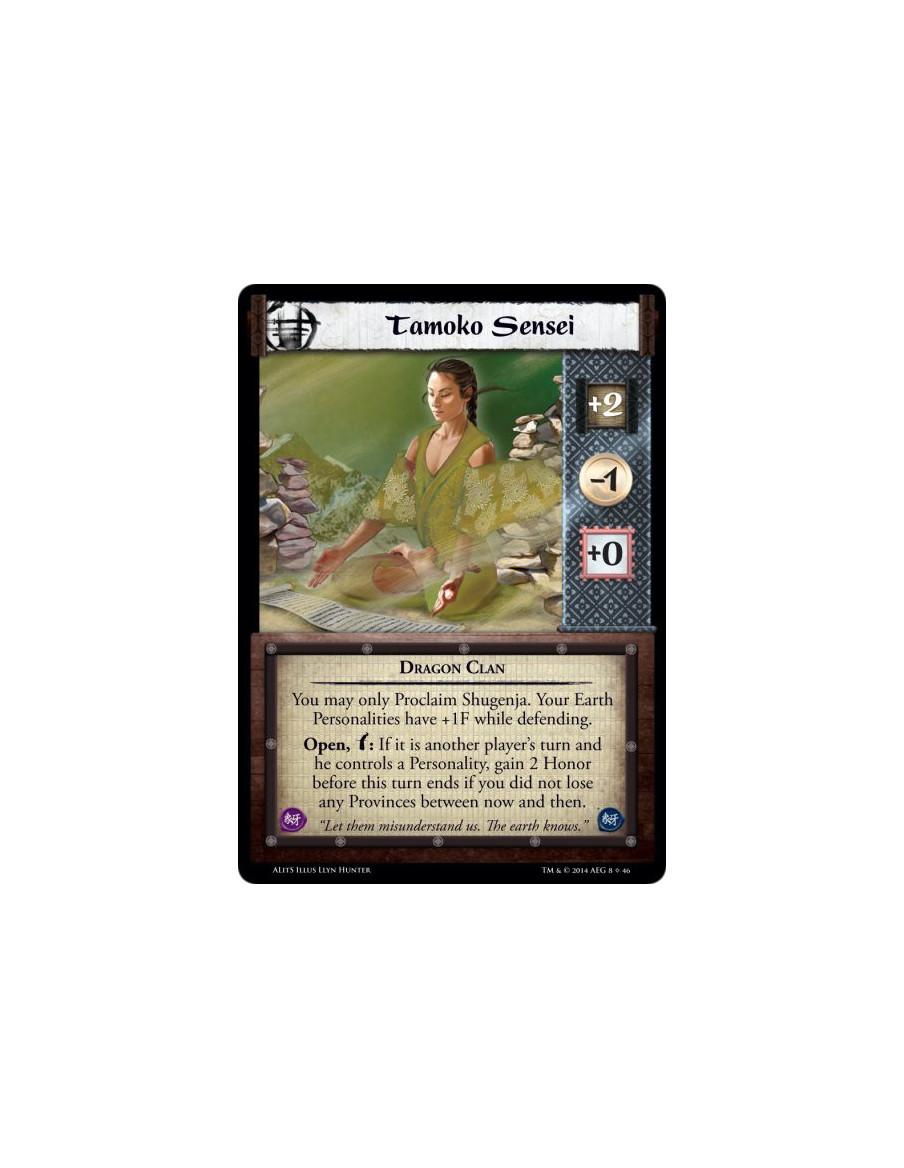 Tamoko Sensei  - Dragon ClanYou may only Proclaim Shugenja. Your Earth Personalities have +1F while defending.Open, w: If it is 