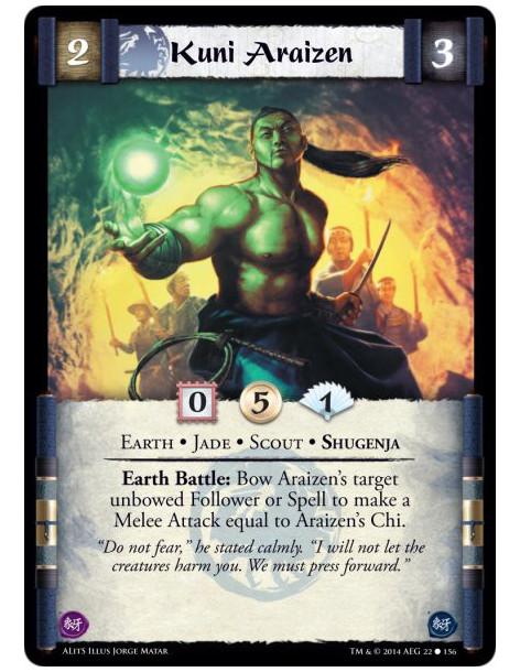 Kuni Araizen  - Earth • Jade • Scout • ShugenjaEarth Battle: Bow Araizen's target unbowed Follower or Spell to make a Melee Atta