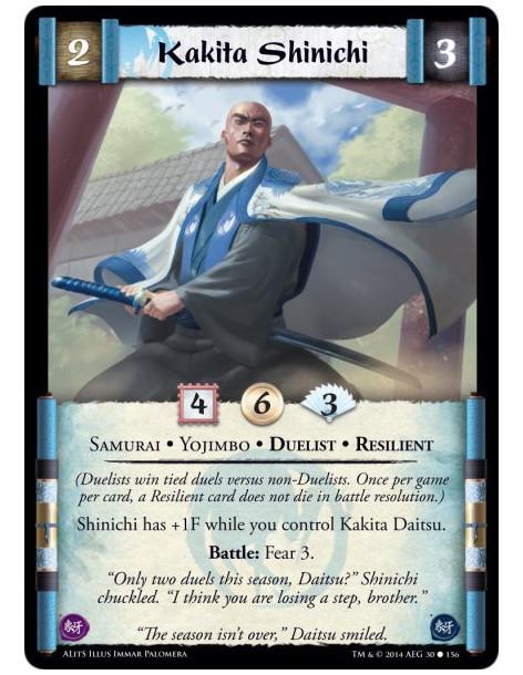 Kakita Shinichi  - Duelist • Resilient • Samurai • Yojimbo(Duelists win tied duels versus non-Duelists. Once per game per card, 