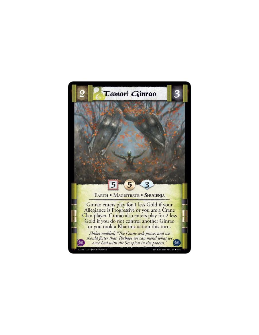 Tamori Ginrao  - Earth • Magistrate • ShugenjaGinrao enters play for 1 less Gold if your Allegiance is Progressive or you are a 