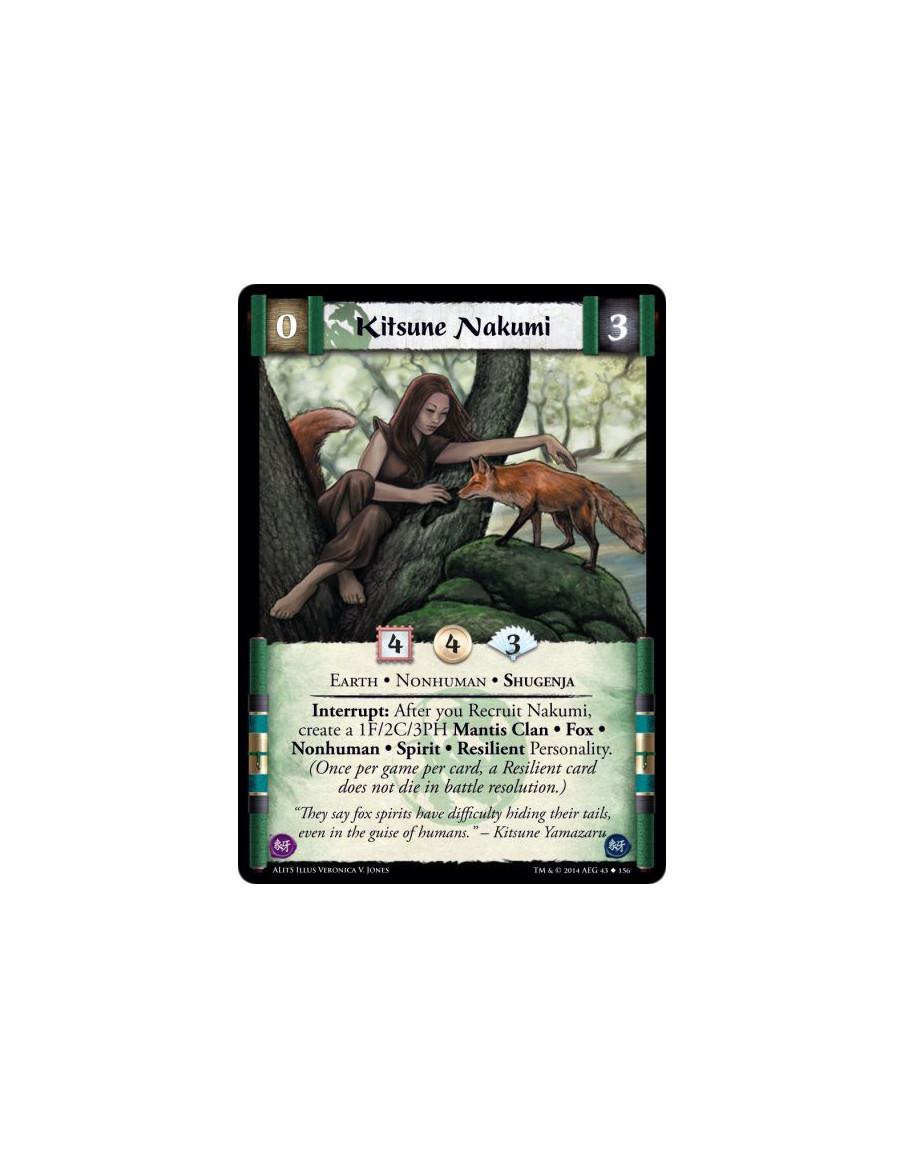 Kitsune Nakumi  - Earth • Nonhuman • ShugenjaInterrupt: After you Recruit Nakumi, create a 1F/2C/3PH Mantis Clan • Fox • Nonhuma