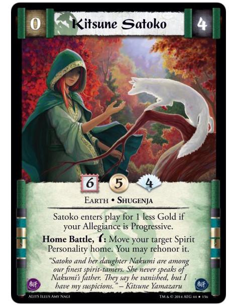 Kitsune Satoko  - Earth • ShugenjaSatoko enters play for 1 less Gold if your Allegiance is Progressive.Home Battle, w: Move your