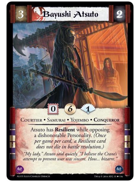 Bayushi Atsuto  - Conqueror • Courtier • Samurai • YojimboAtsuto has Resilient while opposing a dishonorable Personality. (Once 