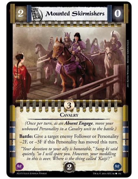 Mounted Skirmishers  - Cavalry(Once per turn, as an Absent Engage, move your unbowed Personality in a Cavalry unit to the battle