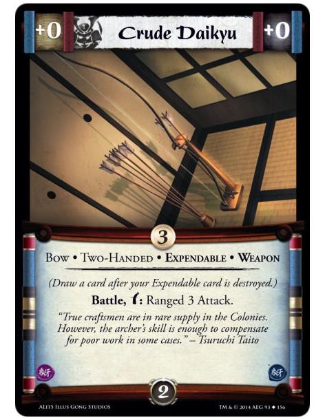Crude Daikyu  - Bow • Expendable • Two-Handed • Weapon(Draw a card after your Expendable card is destroyed.)Battle, w: Ranged 3 