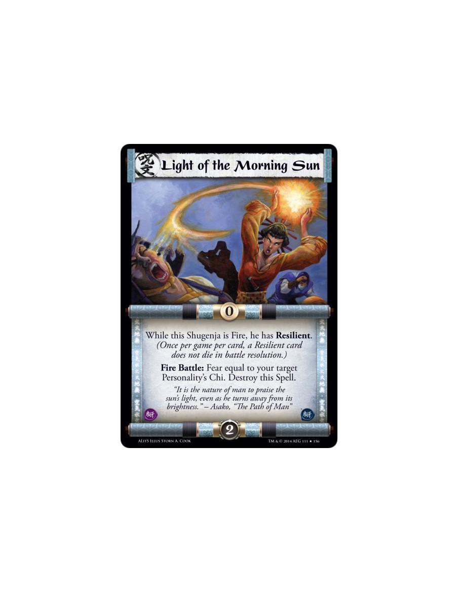 Light of the Morning Sun  - FireWhile this Shugenja is Fire, he has Resilient. (Once per game per card, a Resilient card does no