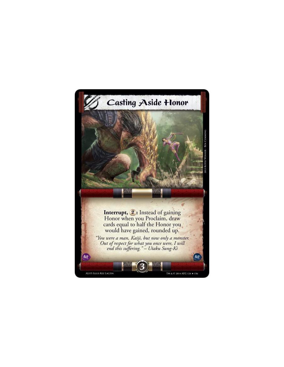 Casting Aside Honor  - Interrupt, 2: Instead of gaining Honor when you Proclaim, draw cards equal to half the Honor you would ha