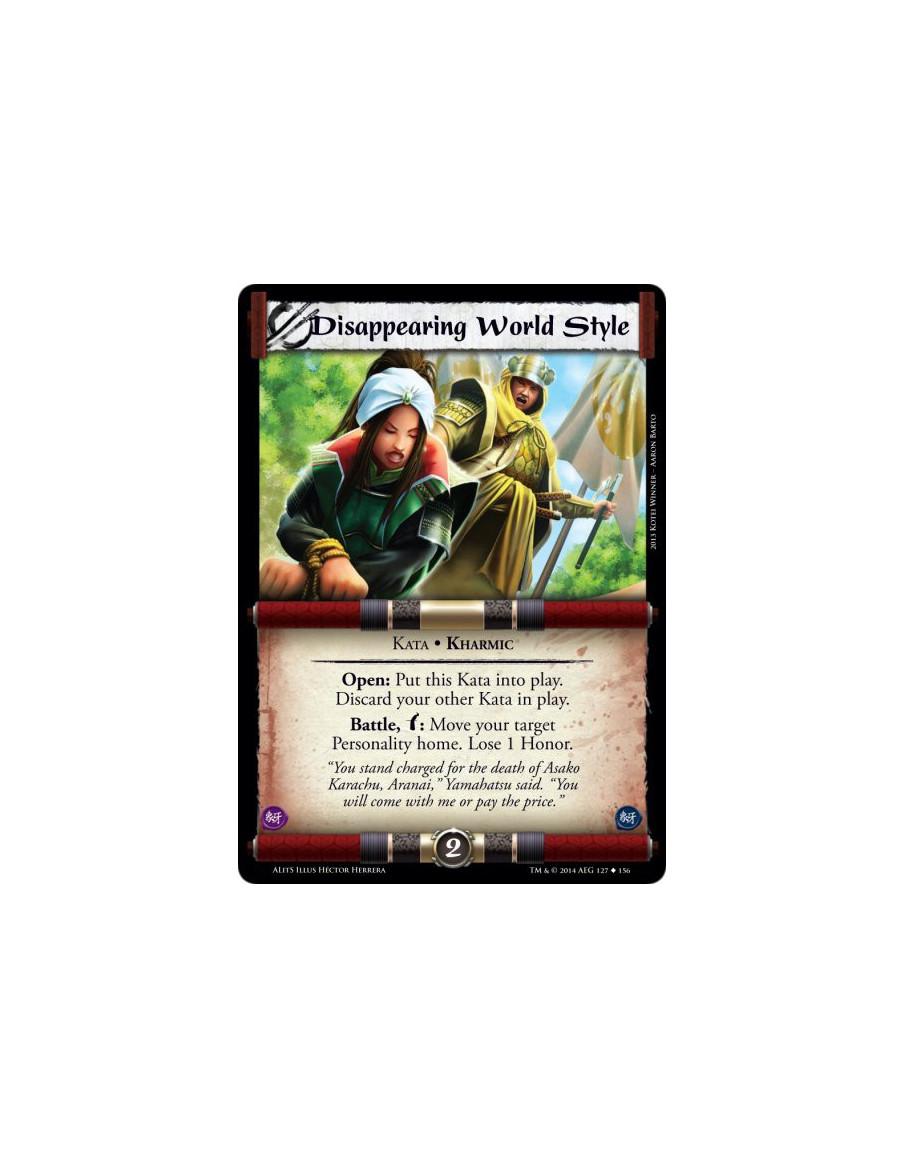 Disappearing World Style  - Kharmic • KataOpen: Put this Kata into play. Discard your other Kata in play.Battle, w: Move your ta