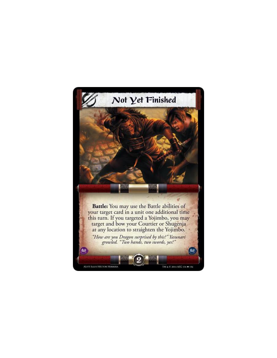 Not Yet Finished  - Battle: You may use the Battle abilities of your target card in a unit one additional time this turn. If you