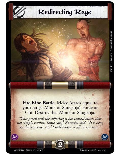 Redirecting Rage  - Fire • KihoFire Kiho Battle: Melee Attack equal to your target Monk or Shugenja's Force or Chi. Destroy that