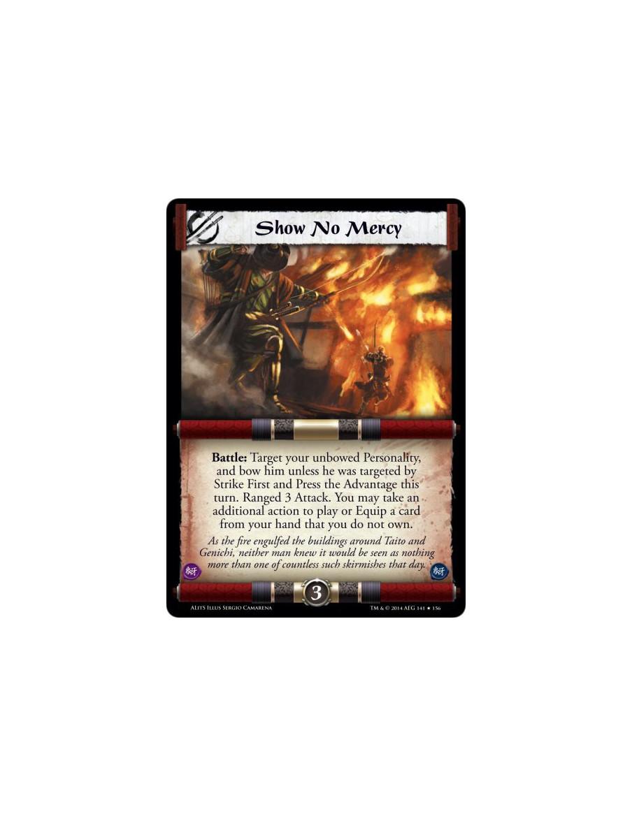 Show No Mercy  - Battle: Target your unbowed Personality, and bow him unless he was targeted by Strike First and Press the Advan