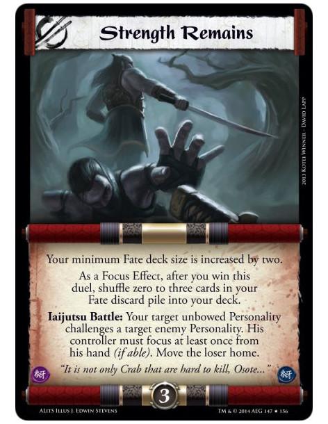 Strength Remains  - Your minimum Fate deck size is increased by two.As a Focus Effect, after you win this duel, shuffle zero to 