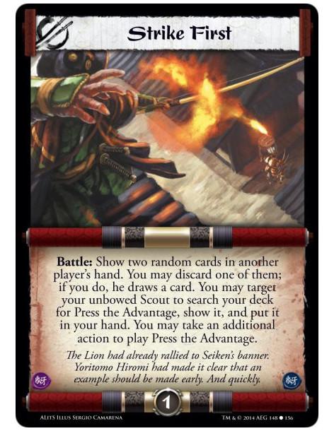 Strike First  - Battle: Show two random cards in another player's hand. You may discard one of them; if you do, he draws a card.