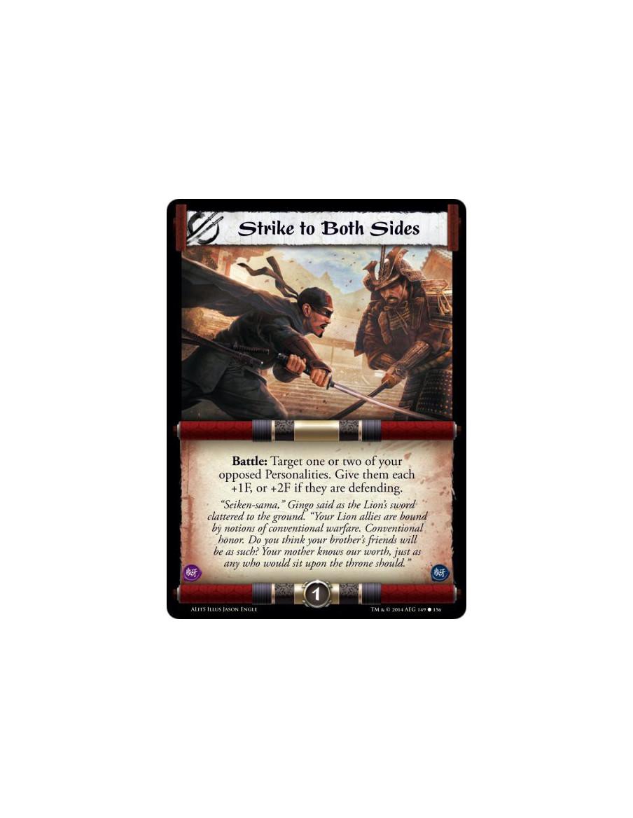 Strike to Both Sides  - Battle: Target one or two of your opposed Personalities. Give them each +1F, or +2F if they are defendin