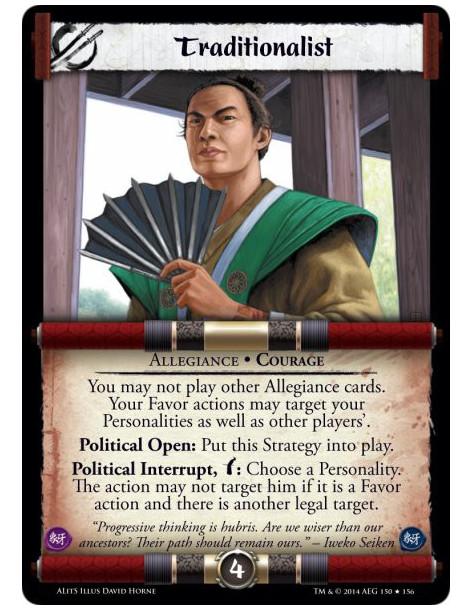 Traditionalist  - Allegiance • CourageYou may not play other Allegiance cards. Your Favor actions may target your Personalities 