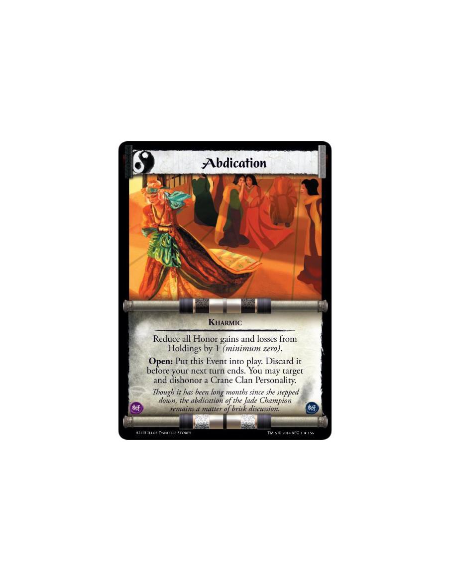 Abdication FOIL  - KharmicReduce all Honor gains and losses from Holdings by 1 (minimum zero).Open: Put this Event into play. Di