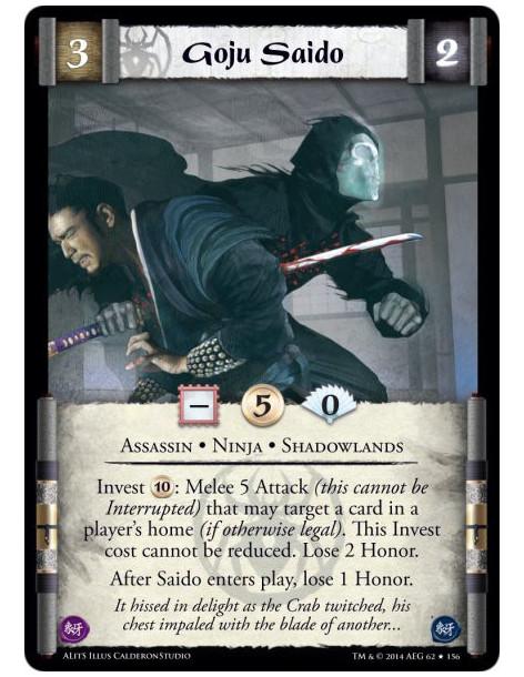 Goju Saido FOIL  - Assassin • Ninja • ShadowlandsInvest 10: Melee 5 Attack (this cannot be Interrupted) that may target a card i