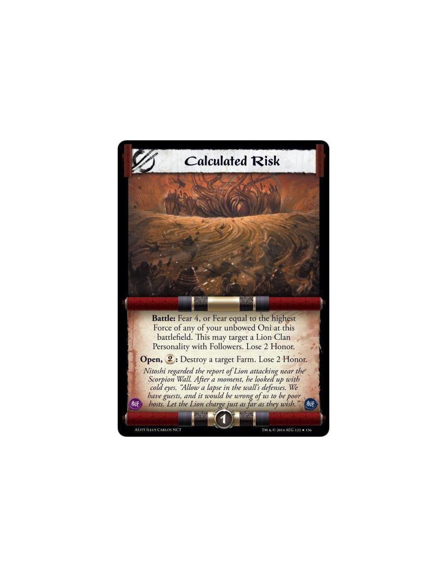 Calculated Risk FOIL  - Battle: Fear 4, or Fear equal to the highest Force of any of your unbowed Oni at this battlefield. This 
