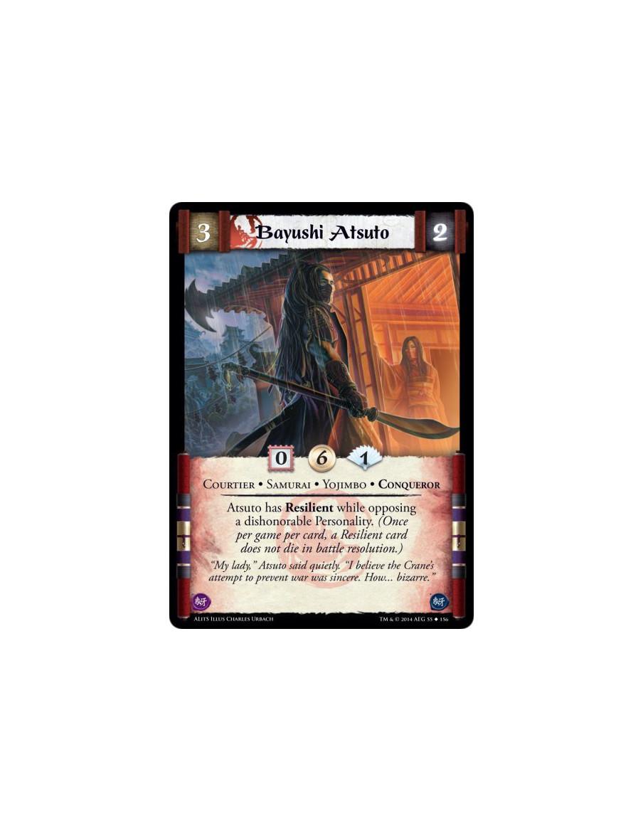 Bayushi Atsuto  - Conqueror • Courtier • Samurai • YojimboAtsuto has Resilient while opposing a dishonorable Personality. (Once 