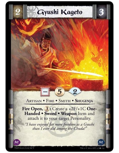 Gyushi Kageto  - Artisan • Fire • Smith • ShugenjaFire Open, gold cost 3: Create a +2F/+1C One-Handed • Sword • Weapon Item and 