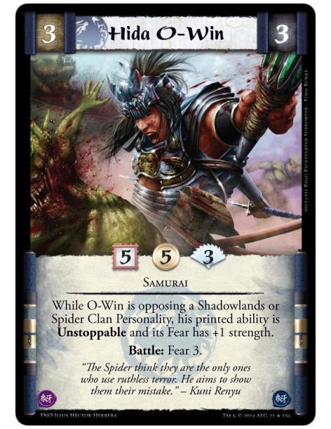 Hida O-Win  - SamuraiWhile O-Win is opposing a Shadowlands or Spider Clan Personality, his printed ability is Unstoppable and it