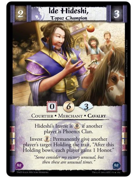 Ide Hideshi, Topaz Champion  - Courtier • Merchant • CavalryHideshi's Invest is&nbsp;0 if another player is Phoenix Clan.Invest 