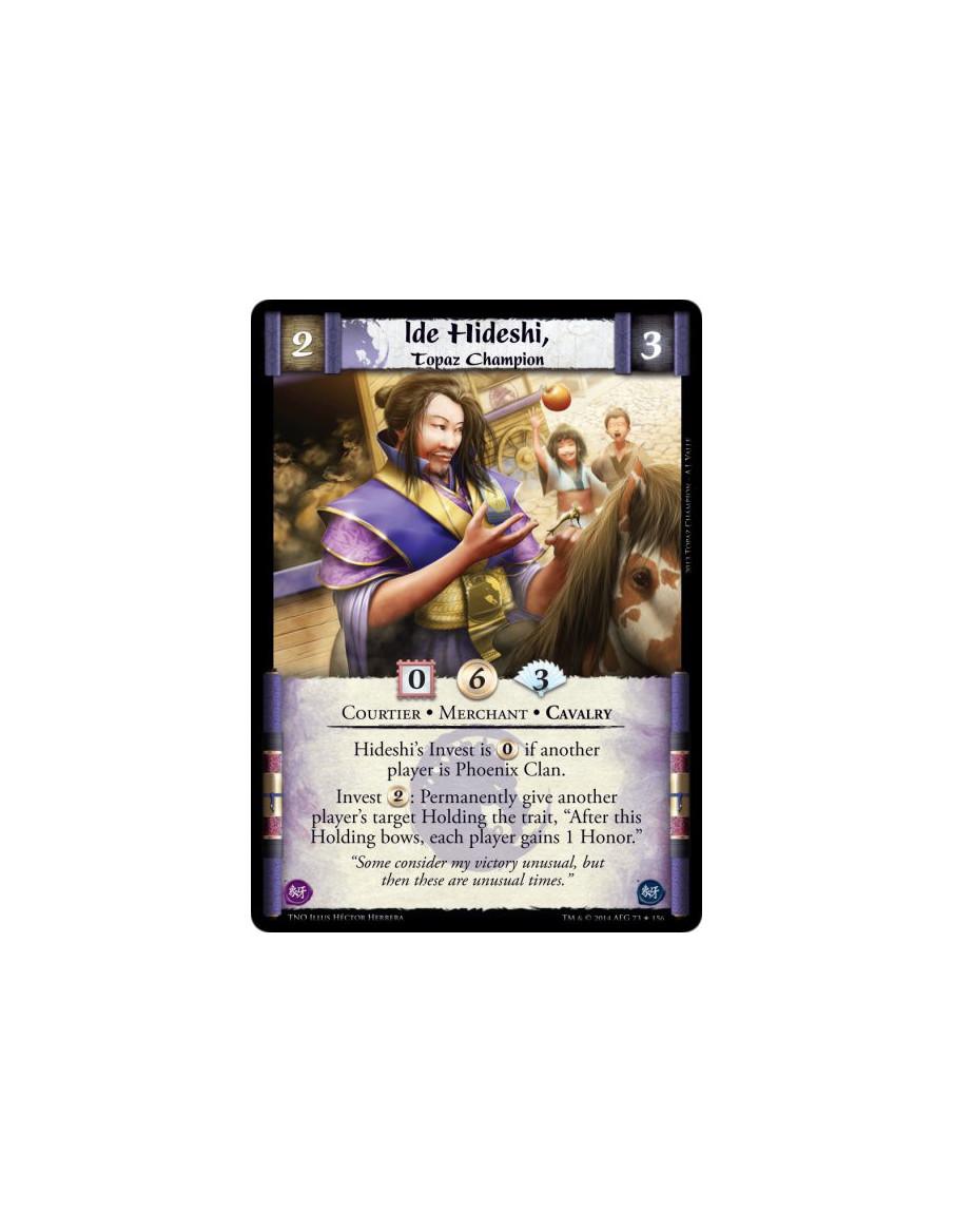 Ide Hideshi, Topaz Champion  - Courtier • Merchant • CavalryHideshi's Invest is&nbsp;0 if another player is Phoenix Clan.Invest 