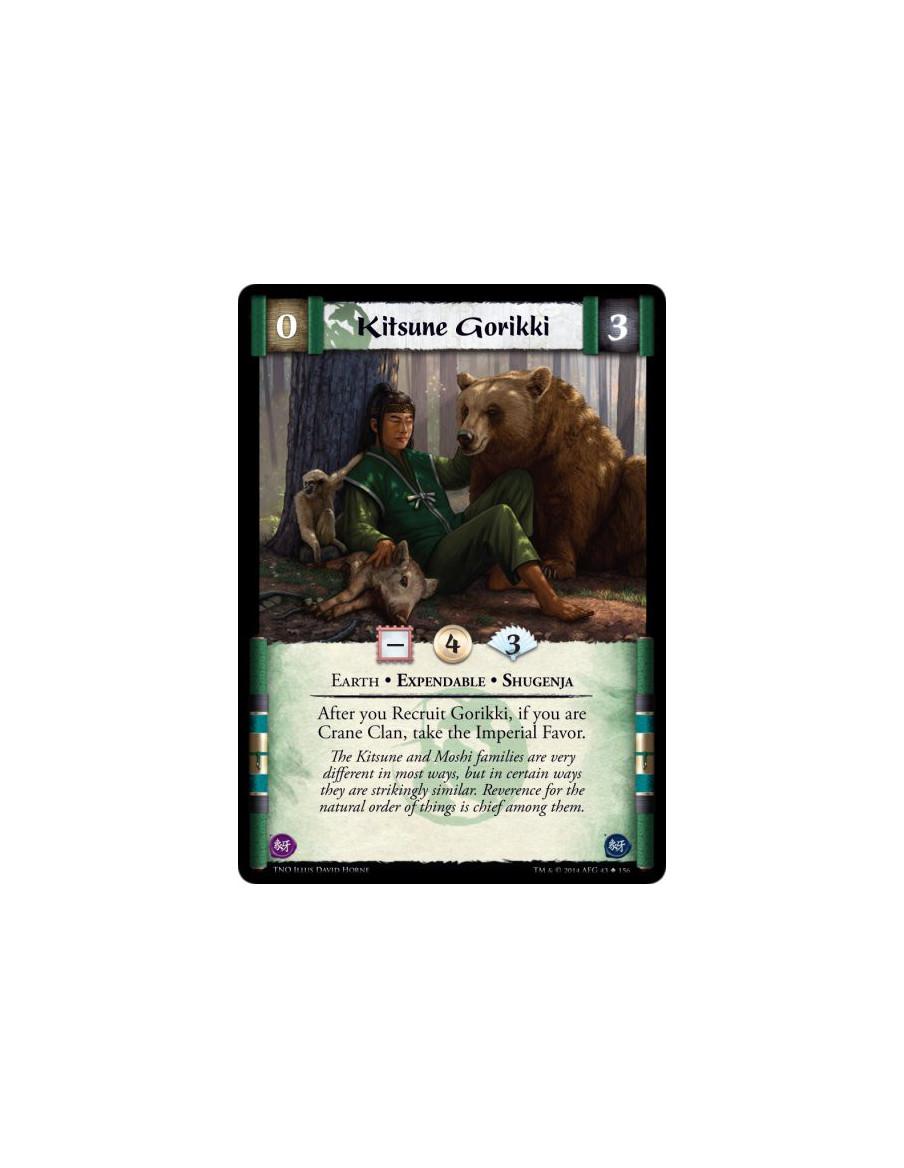 Kitsune Gorikki  - Earth • Expendable • ShugenjaAfter you Recruit Gorikki, if you are Crane Clan, take the Imperial Favor.