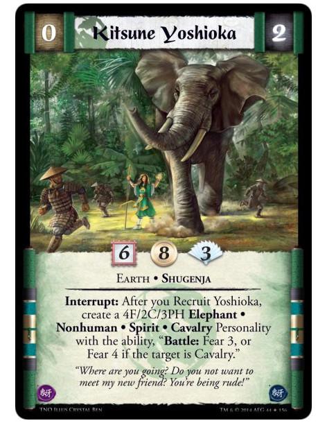 Kitsune Yoshioka  - Earth • ShugenjaInterrupt: After you Recruit Yoshioka, create a 4F/2C/3PH Elephant • Nonhuman • Spirit • Cav