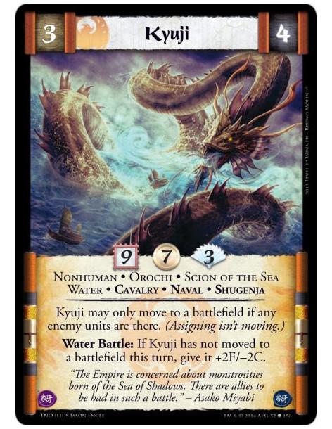 Kyuji  - Nonhuman • Orochi • Scion of the Sea • Water • Cavalry • Naval • ShugenjaKyuji may only move to a battlefield if any en