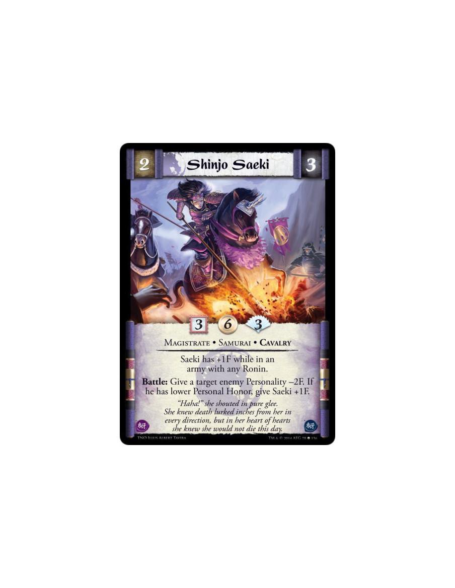 Shinjo Saeki  - Magistrate • Samurai • CavalrySaeki has +1F while in an army with any Ronin.Battle: Give a target enemy Personal