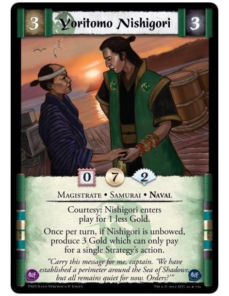 Yoritomo Nishigori  - Magistrate • Samurai • NavalCourtesy: Nishigori enters play for 1 less Gold.Once per turn, if Nishigori is
