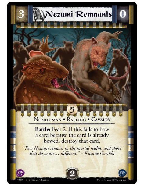 Nezumi Remnants  - Nonhuman • Ratling • CavalryBattle: Fear 2. If this fails to bow a card because the card is already bowed, de