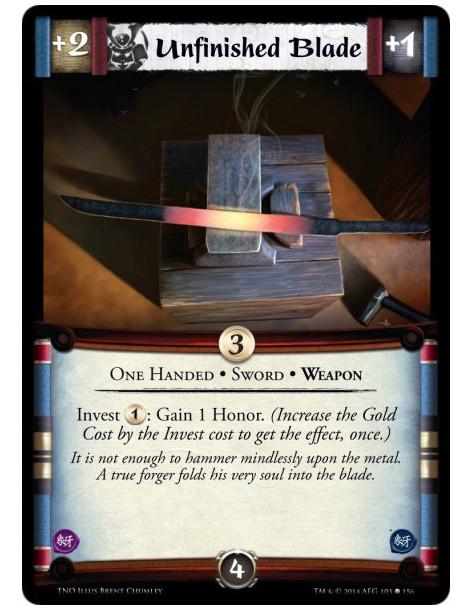 Unfinished Blade  - One-Handed • Sword • WeaponInvest 1: Gain 1 Honor. (Increase the Gold Cost by the Invest cost to get the eff