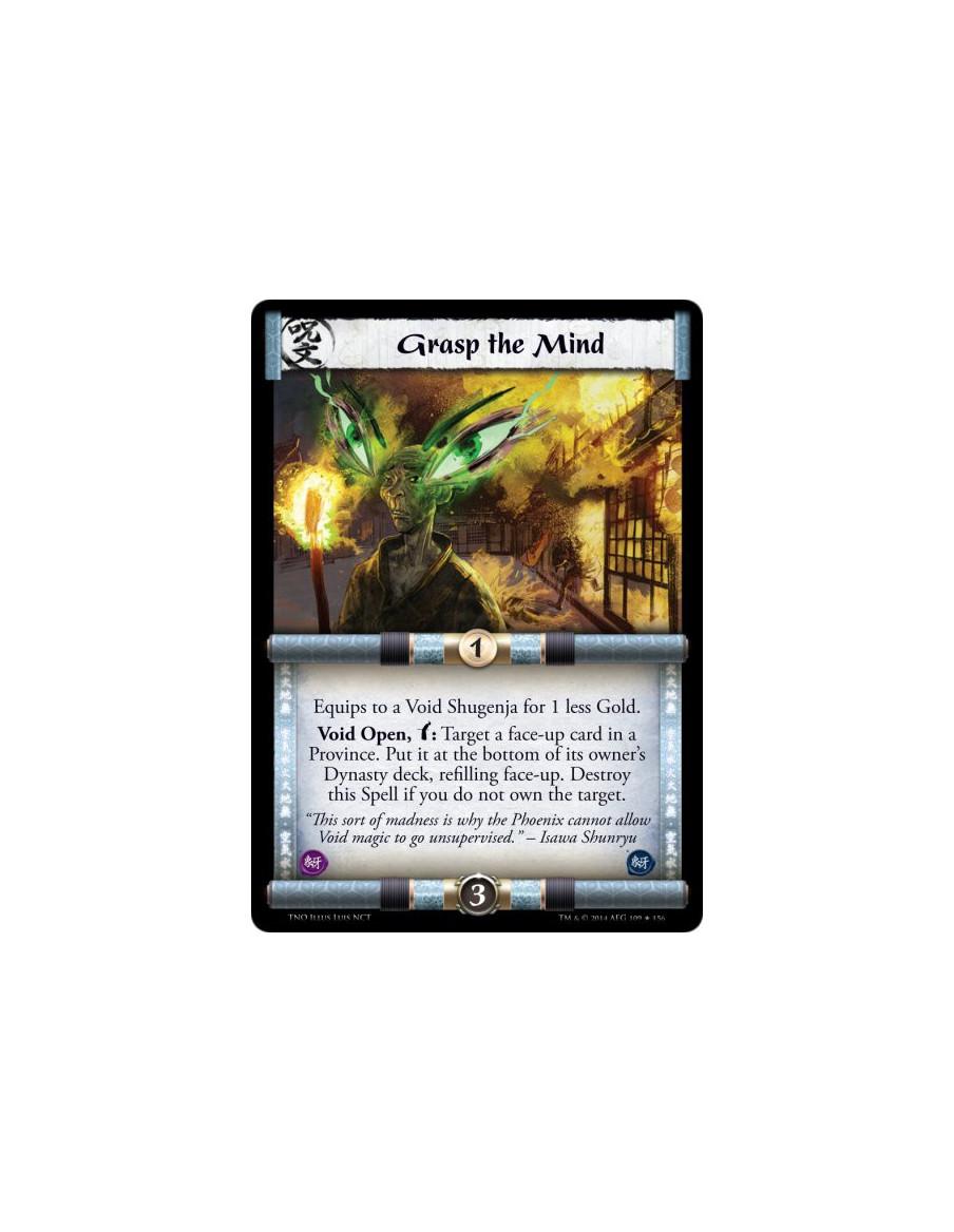 Grasp the Mind  - Equips to a Void Shugenja for 1 less Gold.Void Open, Bow: Target a face-up card in a Province. Put it at the b