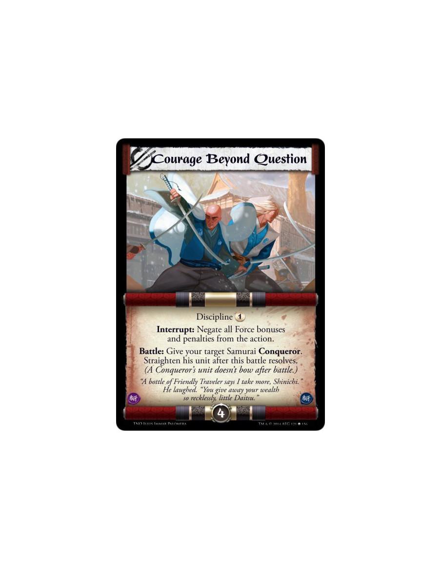 Courage Beyond Question  - Discipline 1Interrupt: Negate all Force bonuses and penalties from the action.Battle: Give your targe