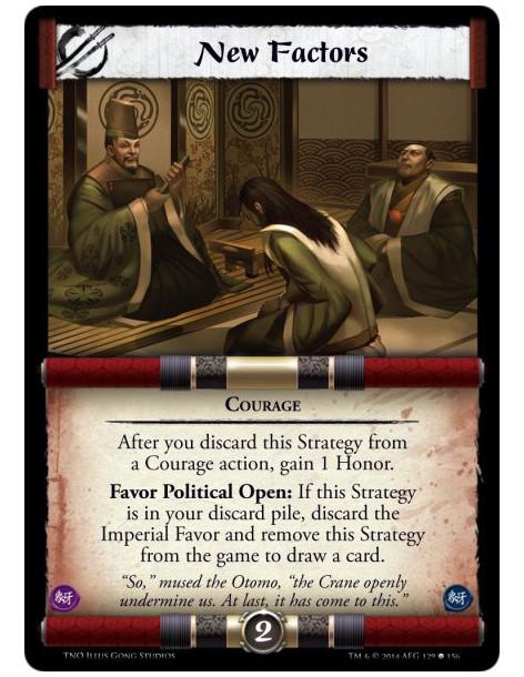New Factors  - CourageAfter you discard this Strategy from a Courage action, gain 1 Honor.Favor Political Open: If this Strategy